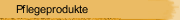Pflegeprodukte